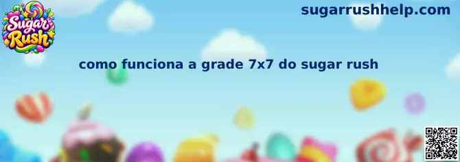 Como funciona a grade 7x7 do Sugar Rush