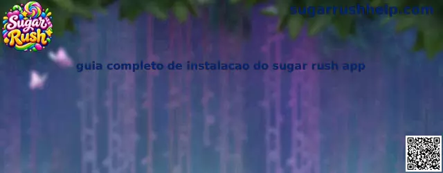 Guia Completo de Instalação do Sugar Rush App