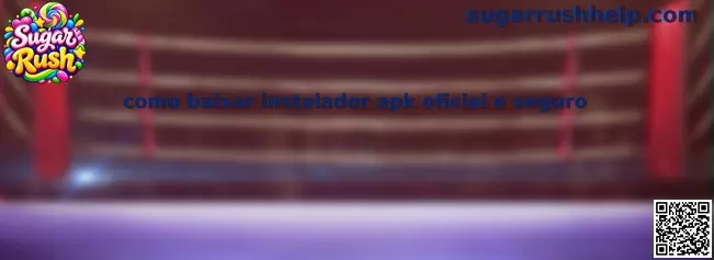 Guia completo de como baixar instalador APK oficial e seguro