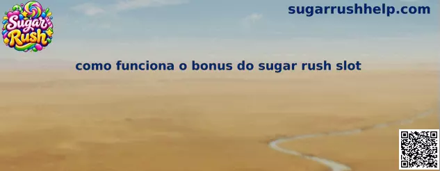 Como funciona o bônus do Sugar Rush slot